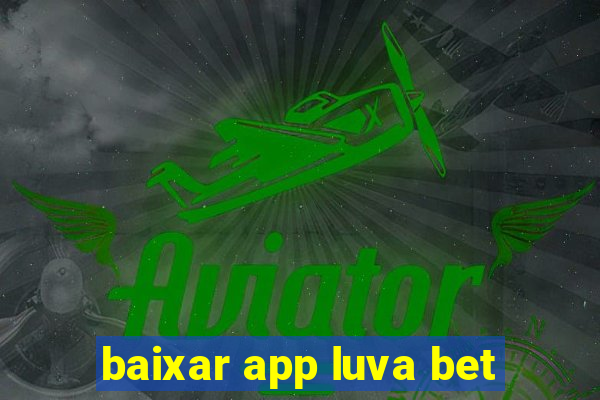 baixar app luva bet